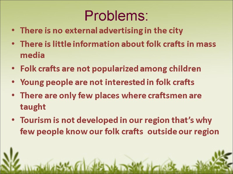 Problems: There is no external advertising in the city There is little information about
